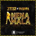 Tito El Bambino Ft. Wisin - Nena Mala MP3